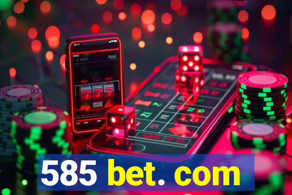 585 bet. com